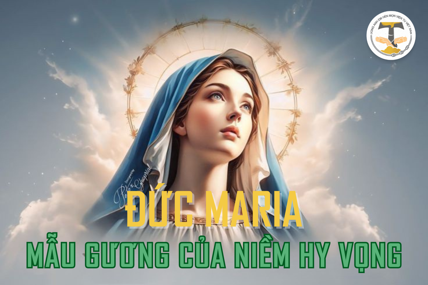 ĐỨC MARIA - MẪU GƯƠNG CỦA NIỀM HY VỌNG ĐỨC MARIA - MẪU GƯƠNG CỦA NIỀM HY VỌNG